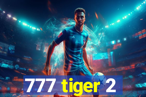 777 tiger 2